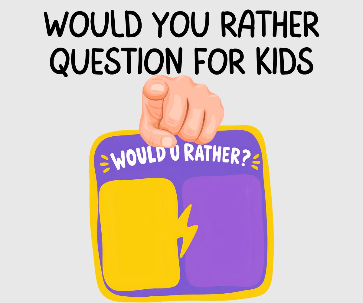 WOULD YOU RATHEr QUESTION FOR KIDS